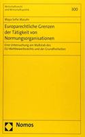 Europarechtliche Grenzen Der Tatigkeit Von Normungsorganisationen: Eine Untersuchung Am Massstab Des Eu-Wettbewerbsrechts Und Der Grundfreiheiten(300 Wirtschaftsrecht Und Wirtschaftspolitik)