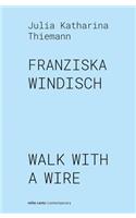 Franziska Windisch - Walk With A Wire
