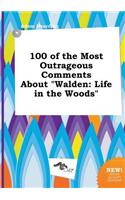 100 of the Most Outrageous Comments about Walden
