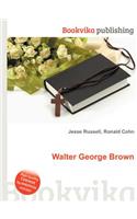 Walter George Brown: (English)