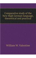 Comparative Study of the New High German Language, Theoretical and Practical