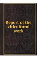 Report of the Viticultural Work