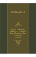 Ferishta's History of Dekkan from the First Mahummedan Conquests Volume 1