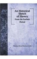 An Historical Sketch of Slavery From the Earliest Period: (English)