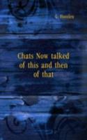 CHATS NOW TALKED OF THIS AND THEN OF TH