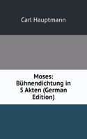 Moses: Buhnendichtung in 5 Akten (German Edition)