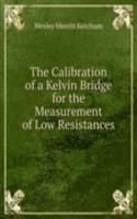 Calibration of a Kelvin Bridge for the Measurement of Low Resistances