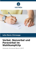 Verbal, Nonverbal und Paraverbal im Wahlkampfclip