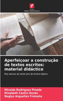 Aperfeiçoar a construção de textos escritos