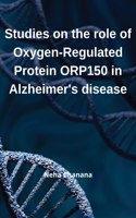 Studies on the role of Oxygen-Regulated Protein ORP-150 in Alzheimer's' disease