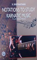 NOTATIONS TO STUDY KARNATIC MUSIC