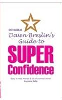 Guide To Super Confidence by Dawn Breslin