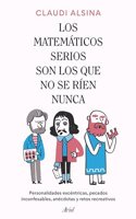 Los matematicos serios son los que no se rien nunca: Personalidades excentricas, pecados inconfesables, anecdotas y retos recreativos