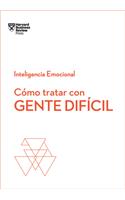 Cómo Tratar Con Gente Difícil. Serie Inteligencia Emocional HBR (Dealing with Difficult People Spanish Edition)