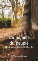 homme du peuple Un drame d'Abraham Lincoln