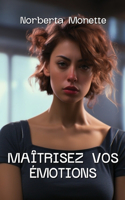 Maîtrisez Vos Émotions