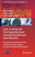 Ludic, Co-design and Tools Supporting Smart Learning Ecosystems and Smart Education