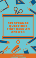 519 Strange Questions That Need an Answer