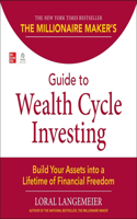 Millionaire Maker's Guide to Wealth Cycle Investing