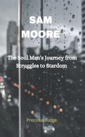 Sam Moore: The Soul Man's Journey from Struggles to Stardom