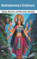 Bettadamma's Embrace: Myths, Miracles, and Mountain Worship