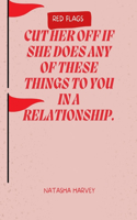 Cut her off if She Does Any Of These Things To You In A Relationship.(Red Flags): (The Dating Playbook)