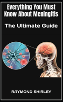 Everything You Must Know About Meningitis
