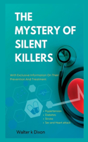 Mystery Of Silent Killers: With Exclusive Information On Their prevention And Treatment