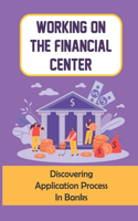 Working On The Financial Center: Discovering Application Process In Banks: Financial Center Jobs