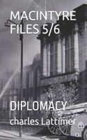 MacIntyre Files 5/6: Diplomacy