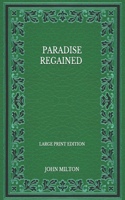 Paradise Regained - Large Print Edition