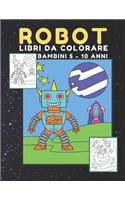 ROBOT libri da Colorare bambini: Fantastici Disegni Da Colorare Per Bambini Anti Stress, libro dei giochi e passatempi, (Regali per Bambini)