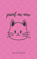 paint me now: a great Cute Cats Coloring Book for all ages/Design Originals/ drawing projects, and more for the cat lover