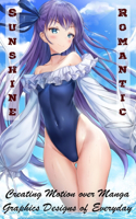 Romantic Sunshine - Creating Motion over Manga - Graphics Designs of Everyday