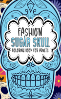 Fashion Sugar Skull Coloring Book for Adults: An Adult Coloring Book For Relaxation With 50 Beautiful Sugar Skull Designs, (Halloween Coloring Book for Adults)