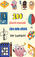 100 Giochi mentali Libro delle attività Per bambini: 100 giochi per cervelli misti con 16 pagine di soluzioni per bambini: ricerca di parole, sudoku, scramble di parole, tris e memoria del tuo bambino 