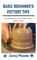 Basic Beginner's Pottery Tips: Everything you need to know about pottery work