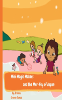 Mini Magic Makers and Mer-Fey of Japan