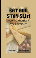 Eat and Stay Slim