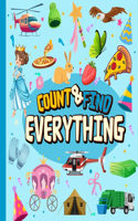 Count & Find Everything: A Fun Counting Picture Puzzle Book for Kids Filled with Colorful Vehicles, Animals, Fruits, Vegetables and Many More! Counting Book For Preschoolers(Count & Find Activity Book for Kids)
