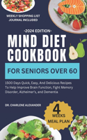 Mind Diet Cookbook For Seniors Over 60: 1500 Days Quick, Easy, And Delicious Recipes To Help Improve Brain Function, Fight Memory Disorder, Alzheimer's, and Dementia