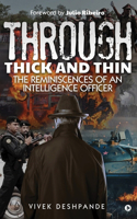 Through Thick and Thin: The Reminiscences of an Intelligence Officer