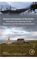 Human Colonization of the Arctic: The Interaction Between Early Migration and the Paleoenvironment