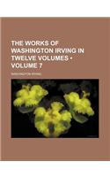 The Works of Washington Irving in Twelve Volumes (Volume 7)