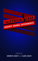 Ethical Case Against Animal Experiments