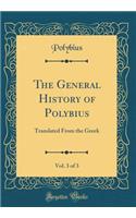 The General History of Polybius, Vol. 3 of 3: Translated From the Greek (Classic Reprint)