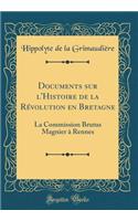 Documents sur l'Histoire de la Révolution en Bretagne: La Commission Brutus Magnier à Rennes (Classic Reprint)