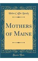 Mothers of Maine (Classic Reprint)