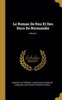 Roman De Rou Et Des Ducs De Normandie; Volume 1