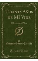 Treinta Años de Mi Vide, Vol. 1: El Despertar del Alma (Classic Reprint)